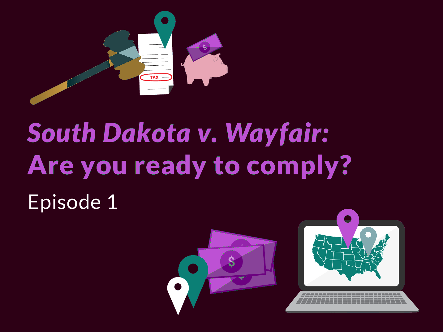 Are you ready to comply South Dakota v. Wayfair?