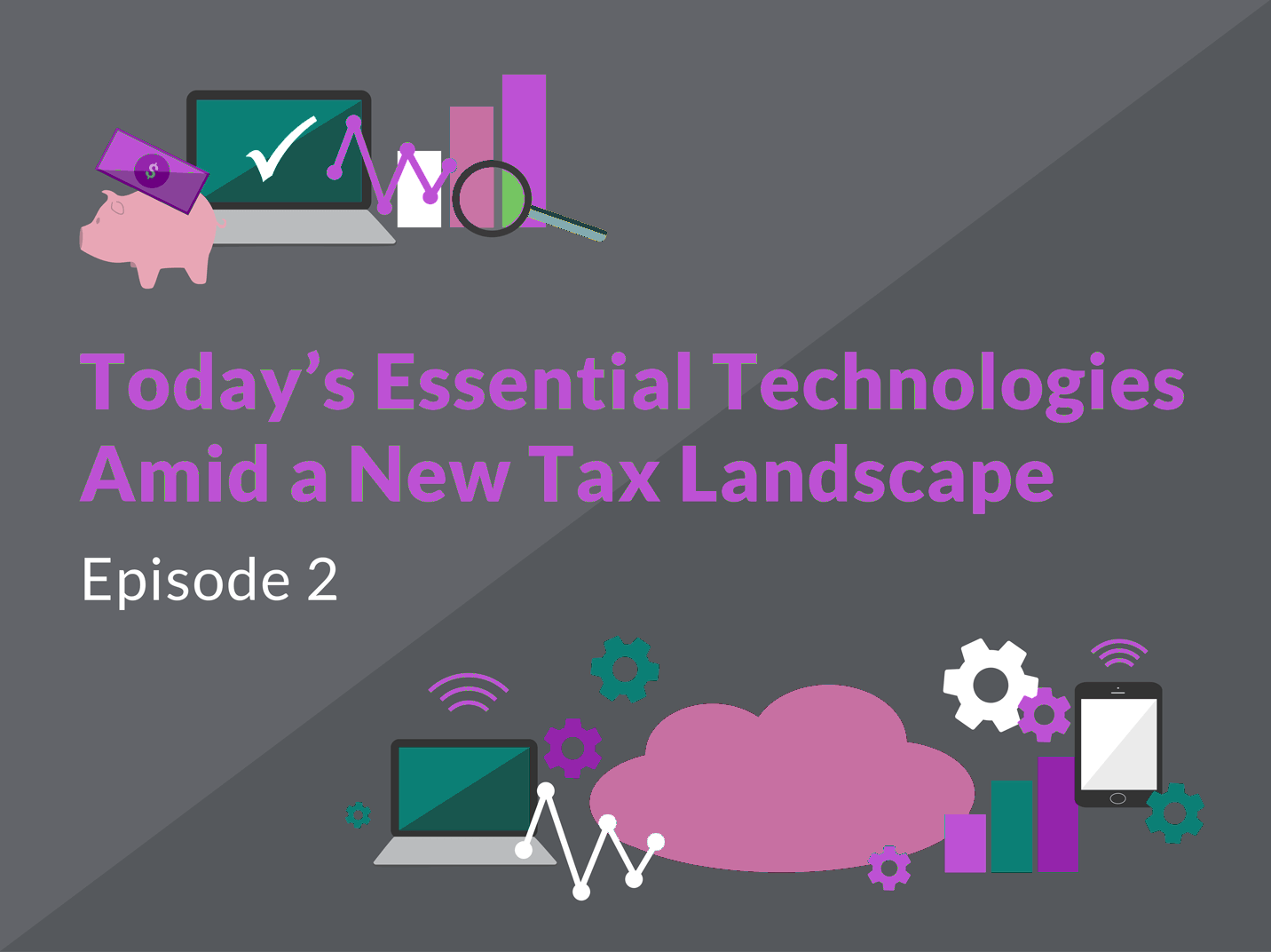 Today's Essential Technologies Amid a New Tax Landscape