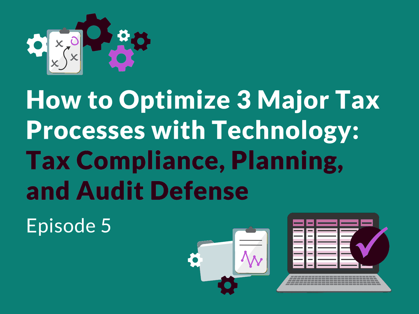 How to Optimize 3 Major Tax Processes with Technology